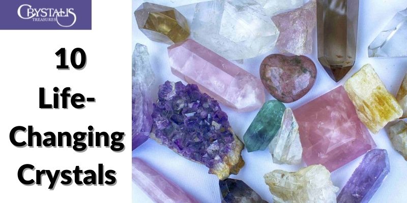 10 Life-Changing Crystals
