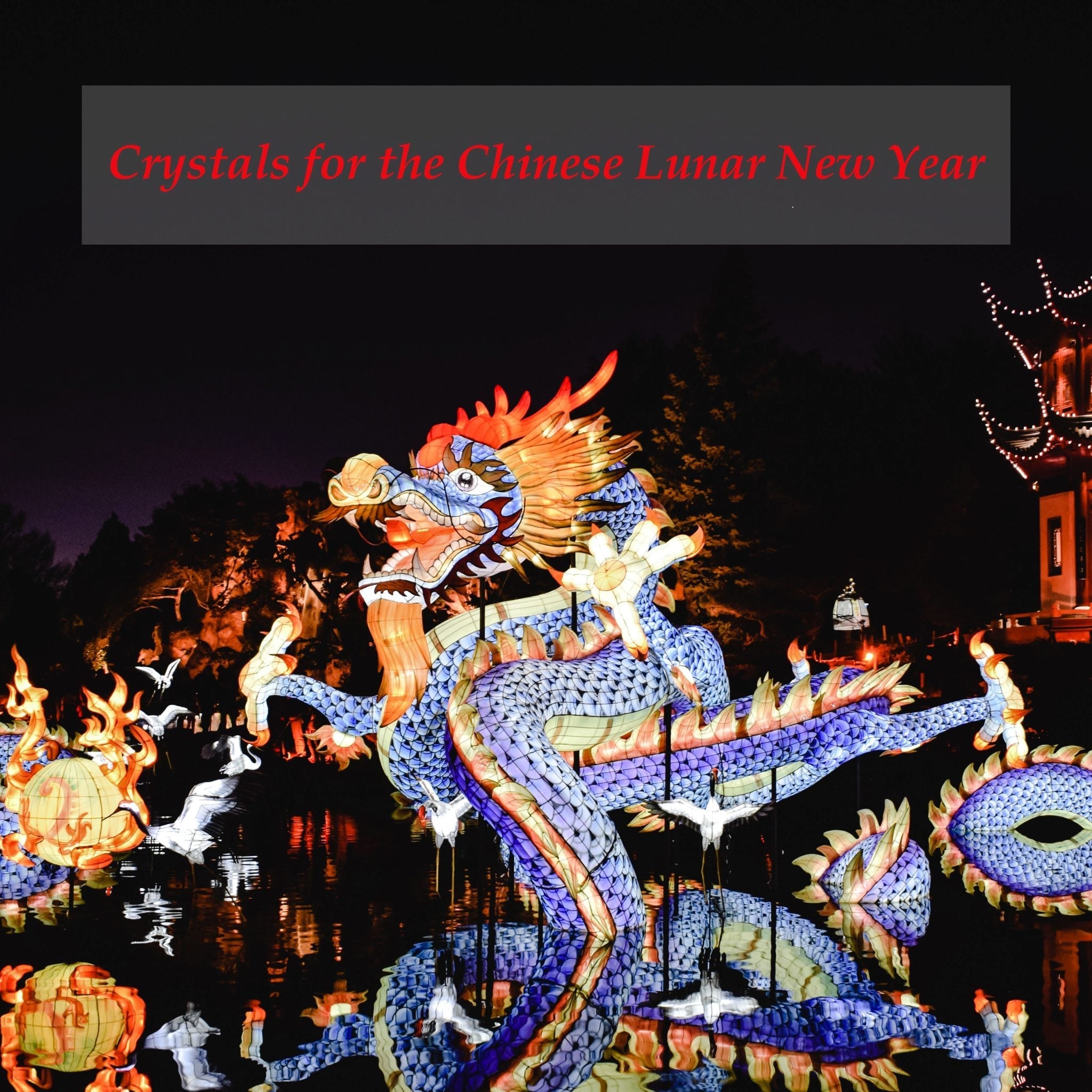 Crystals for the Chinese Lunar New Year