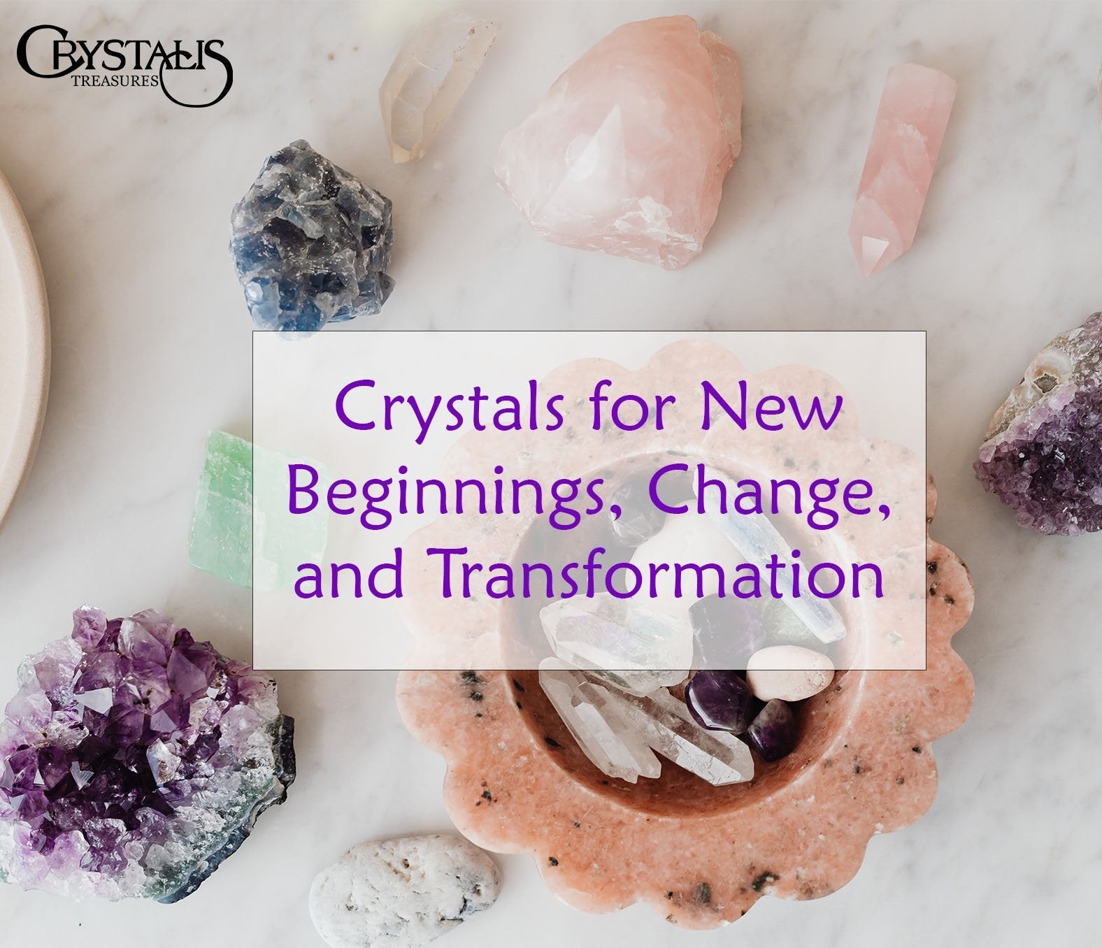 Crystals for New Beginnings, Change, and Transformation