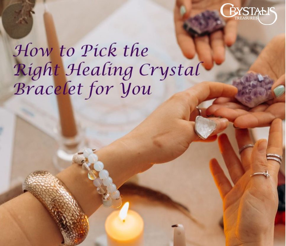 How to Pick the Right Healing Crystal Bracelet for You!